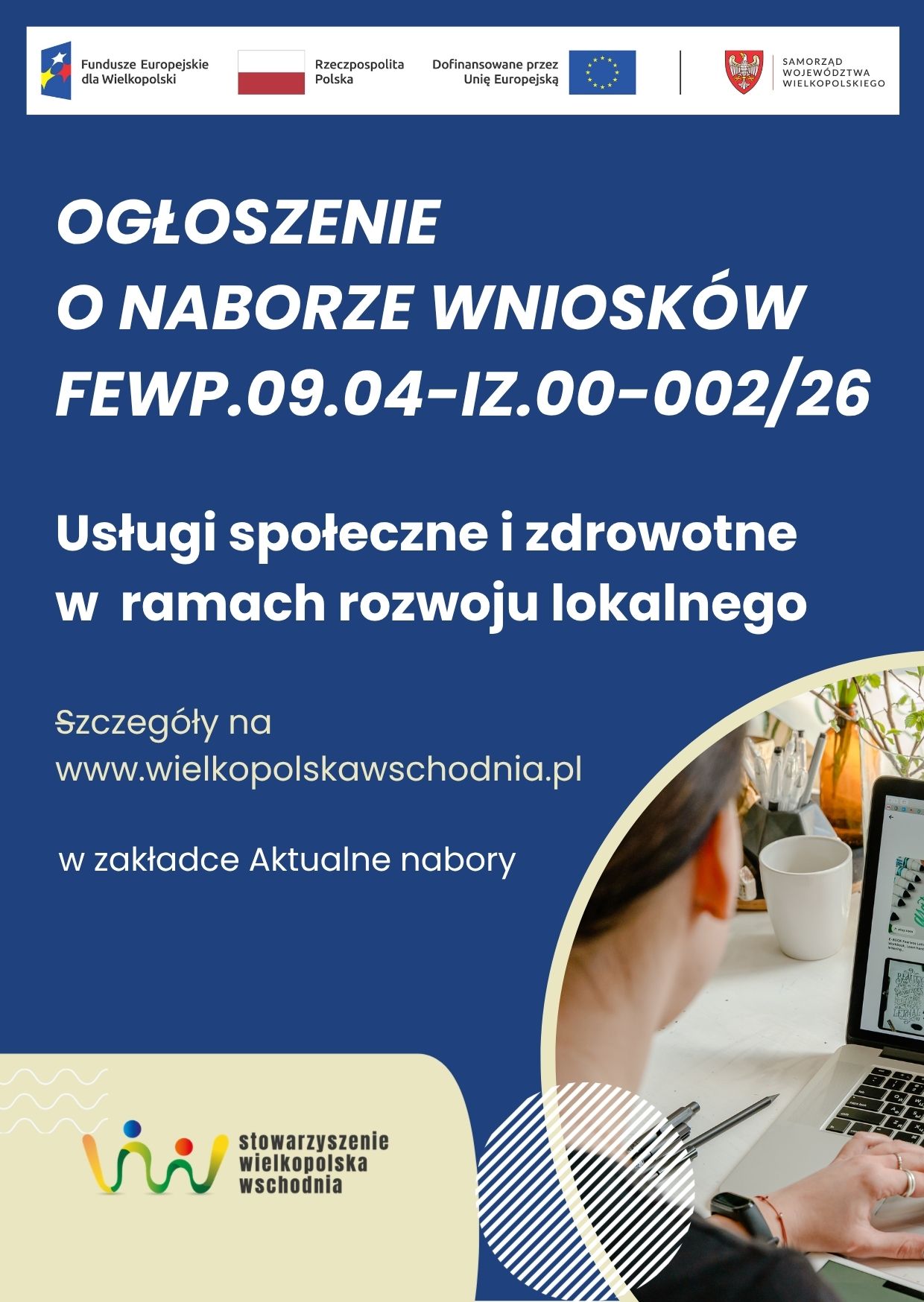 Ogłoszenie o naborze wniosków FEWP.09.04-IZ.00-002/26: Usługi społeczne i zdrowotne w ramach rozwoju lokalnego. Szczegóły na stronie wielkopolskawschodnia.pl. Wydawca: Stowarzyszenie Wielkopolska Wschodnia.